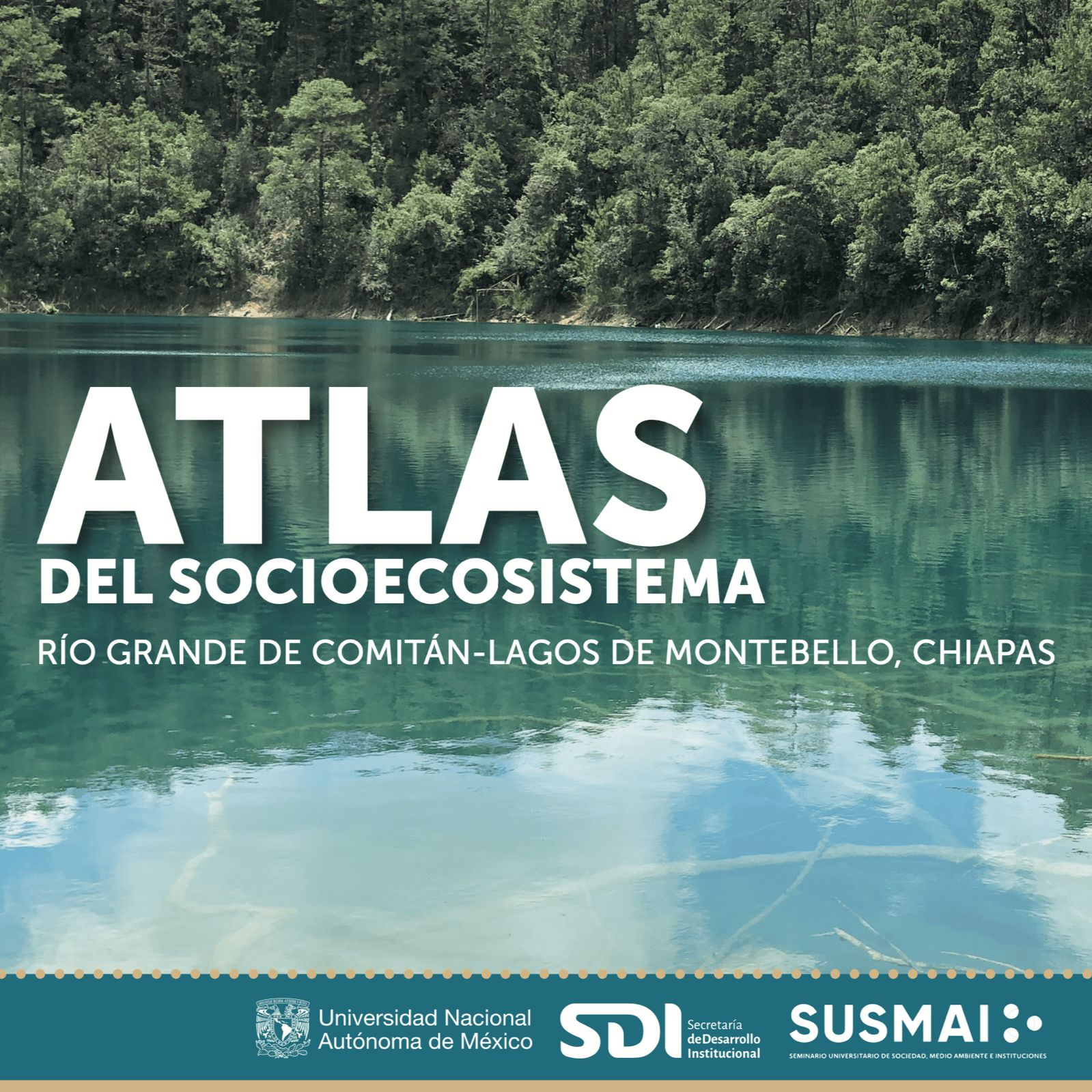ATLAS DEL SOCIOECOSISTEMA: RÍO GRANDE DE COMITÁN-LAGOS DE MONTEBELLO, CHIAPAS